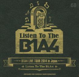 B1A4 LIVE TOUR 2014 in Japan ～Listen To The B1A4～