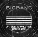 2015 BIGBANG WORLD TOUR [MADE] IN SEOUL