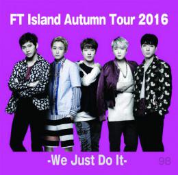 FT Island Autumn Tour 2016 - We Just DO It -