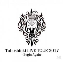 東方神起 LIVE TOUR 2017 ～Begin Again～