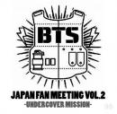 BTS JAPAN FAN MEETING VOL.2 -UNDERCOVER MISSION-