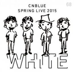 CNBLUE SPRING LIVE 2015”WHITE”