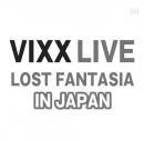 VIXX LIVE LOST FANTASIA IN JAPAN